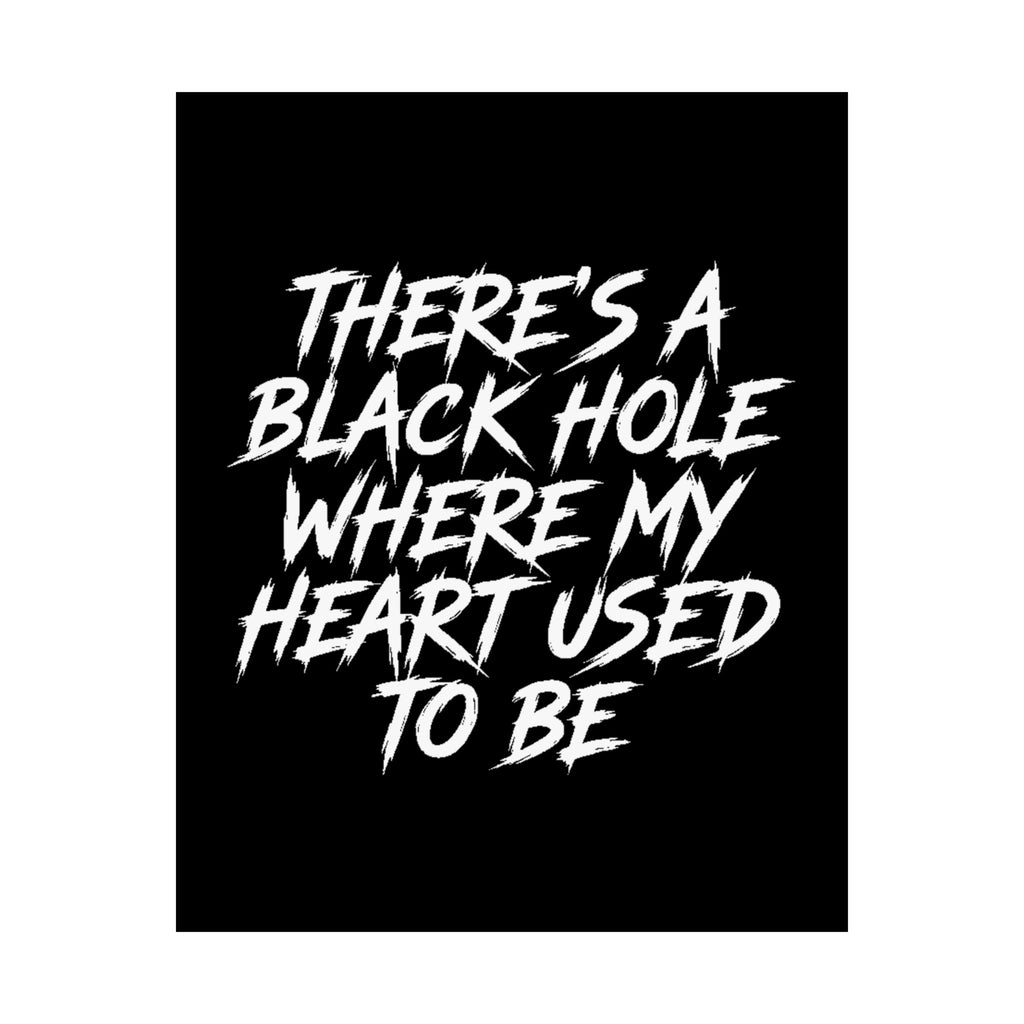 Matte Lyric Poster: “There’s a Black Hole Where My Heart Used to Be”
